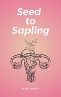 Seed to Sapling