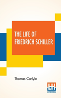 Life Of Friedrich Schiller: Comprehending An Examination Of His Works With A Supplement Of 1872 (Library Edition)