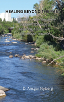 Healing Beyond the Past: A Guide for Peer Recovery Support Specialists Assisting Adults with Childhood Trauma A Peer-Inspired Work on Compassionate Recovery