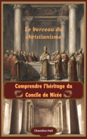 Comprendre l'héritage du Concile de Nicée