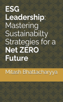ESG Leadership: Mastering Sustainabilty Strategies for a Net ZERO Future