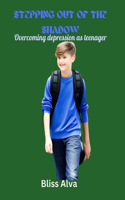 Stepping Out of the Shadow: Overcoming depression as teenager