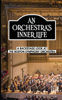 An Orchestra's Inner Life: A Backstage Look At The Boston Symphony Orchestra: Boston Symphony Orchestra Conductor