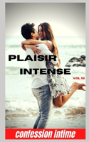 Plaisir intense (vol 16): Confessions intimes, sexes entre adultes, histoires érotiques, amour, fantasme