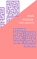 Maze Puzzles for Adults: Large Print: Fun and Challenging Puzzles (200 Advance Level)