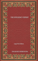 The Efficiency Expert - Large Print Edition