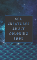 Sea Creatures Adult Coloring Book: Black Paper Marine Ocean Life Gift Book With Cool Animals To Color In