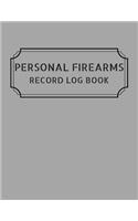 Personal Firearms Record Log Book: Inventory Log Book, Firearms Acquisition And Disposition Insurance Organizer Record Book, Grey Cover