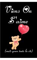 Viens on s'aime mais genre toute la vie
