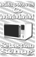 Microwaves Go MMMMM