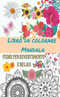 Libro da colorare Mandala - Fiori per divertimento e relax: Libro da colorare per adulti (libri da colorare creativi LALINA)