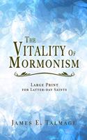 The Vitality of Mormonism: Large Print - For Latter-Day Saints