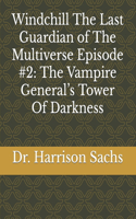 Windchill The Last Guardian of The Multiverse Episode #2: The Vampire General's Tower Of Darkness