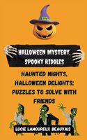 Halloween Mystery, Spooky Riddles: Haunted Nights, Halloween Delights; Puzzles to Solve with Friends