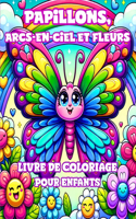 Livre de coloriage Papillons, Arcs-en-ciel et Fleurs pour Enfants