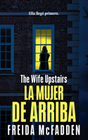 Mujer de Arriba / The Wife Upstairs