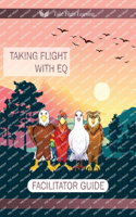 Taking Flight with EQ Facilitator's Guide