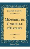 MÃ©moires de Gabrielle d'EstrÃ©es, Vol. 3 (Classic Reprint)