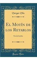 El Motï¿½n de Los Retablos: Novela Inï¿½dita (Classic Reprint)
