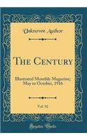The Century, Vol. 92: Illustrated Monthly Magazine; May to October, 1916 (Classic Reprint)