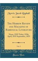 The Hebrew Review and Magazine of Rabbinical Literature, Vol. 2: Nisan, 5595 Tishri, 5596; April, 1835 September, 1835 (Classic Reprint)