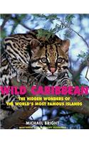 Wild Caribbean: The Hidden Wonders of the World's Most Famous Islands