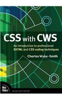 CSS With CWS: An Introduction to Professional XHTMLand CSS Coding Techniques