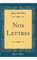 Nos Lettres (Classic Reprint)