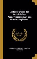 Anfangsgründe der Gerichtlichen Arzneywissenschaft und Wundarzneykunst...