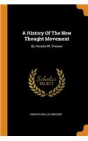 History Of The New Thought Movement: By Horatio W. Dresser