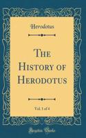 The History of Herodotus, Vol. 1 of 4 (Classic Reprint)