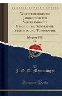 Württembergische Jahrbücher Für Vaterländische Geschichte, Geographie, Statistik Und Topographie, Vol. 1