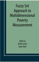 Fuzzy Set Approach to Multidimensional Poverty Measurement: (3 Economic Studies in Inequality, Social Exclusion and Well-Being)