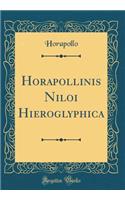 Horapollinis Niloi Hieroglyphica (Classic Reprint)