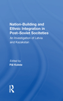 Nation Building And Ethnic Integration In Post-soviet Societies