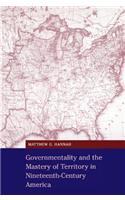 Governmentality and the Mastery of Territory in Nineteenth-Century America