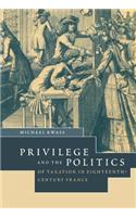 Privilege and the Politics of Taxation in Eighteenth-Century France