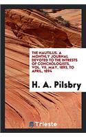 The Nautilus. A Monthly Journal Devoted to the Intrests of Conchologists, Vol. VII, May, 1893, to April, 1894