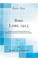Bird Lore, 1913, Vol. 15: An Illustrated Bi-Monthly Magazine Devoted to the Study and Protection of Birds (Classic Reprint)