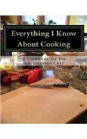 Everything I Know About Cooking