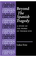 Beyond the Spanish Tragedy