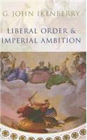 Liberal Order and Imperial Ambition