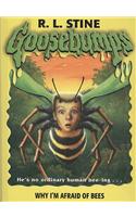 Why I'm Afraid of Bees: (Goosebumps (Pb Unnumbered))