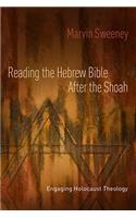 Reading the Hebrew Bible After the Shoah: Engaging Holocaust Theology