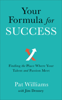 Your Formula for Success – Finding the Place Where Your Talent and Passion Meet