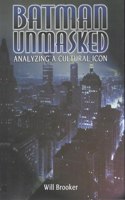Batman Unmasked: Analysing a Cultural Icon: 2