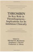 Thrombinits Key Role in Thrombogenesis-Implications for Its Inhibition