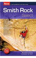 Smith Rock Select: A Color Guidebook to the Best Rock Climbs at Smith Rock, Oregon