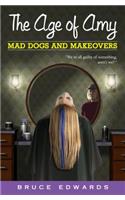 The Age of Amy: Mad Dogs and Makeovers