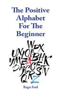 The Positive Alphabet For The Beginner